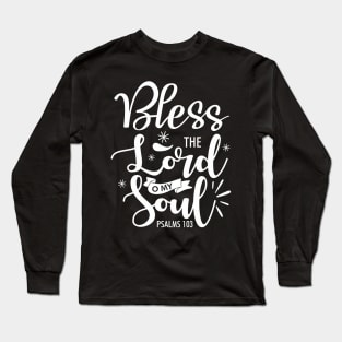 Bless the Lord O My Soul Long Sleeve T-Shirt